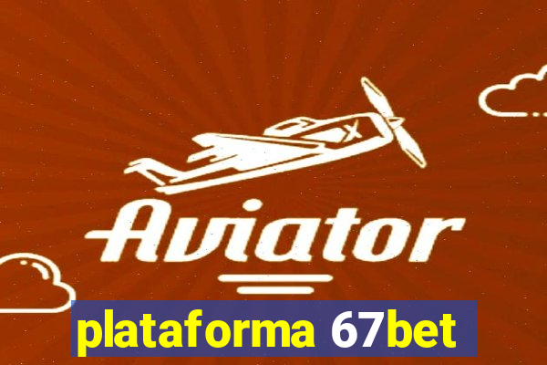 plataforma 67bet